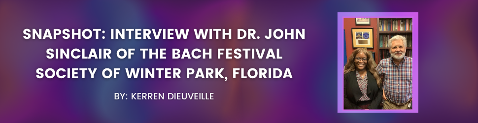 Snapshot: Interview with Dr. John Sinclair of The Bach Festival Society of Winter Park, Florida