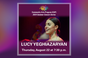 CAP 2024 Summer Concert Series Lucy Yeghiazaryan Presented by Community Arts Program (CAP)