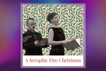 A Seraphic Fire Christmas 2024 Presented by Seraphic Fire