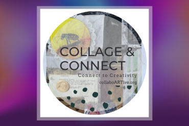 Collage And Connect Presented by collaboARTive