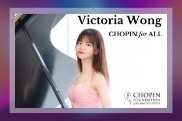 Chopin for All - Victoria Wong, Young Canadian/American pianist, laureate of many international competitions