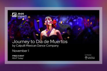Journey to Día de Muertos Presented by Adrienne Arsht Center