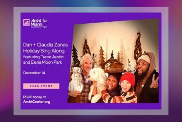 Arsht for Miami: Dan + Claudia Zanes Holiday Sing Along featuring Tyree Austin and Elena Moon Park Presented by Adrienne Arsht Center for the Performing Arts