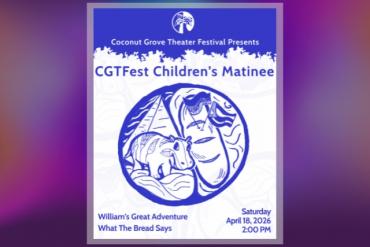 The CGTFest Children’s Matinee Presented by Coconut Grove Theatre Festival